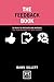 The Feedback Book: 50 Ways to Motivate and Improve the Performance of Your People (Concise Advice)