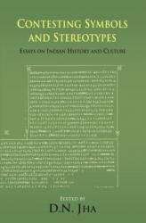 Contesting Symbols and Stereotypes: Essays on Indian History and Culture (Hardcover)