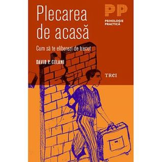 Plecarea de acasa. Cum sa te eliberezi de trecut