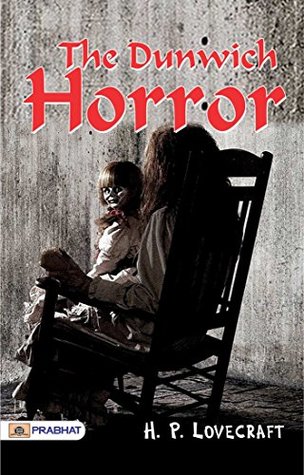 The Dunwich Horror: H.P. Lovecraft's Best Classic Horror Thrillers - H.P. Lovecraft's Chilling Tale: Venturing into The Dunwich Horror