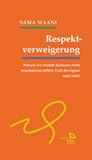 Respektverweigerung - Warum wir fremde Kulturen nicht respektieren sollten. Und die eigene auch nicht.