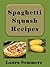 Spaghetti Squash Recipes (Superfoods Cookbook)