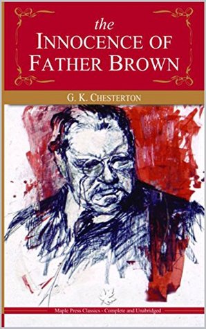 The Innocence of Father Brown + FREE The Man Who Knew Too Much : PREMIUM EDITION (Illustrated)