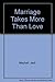 Marriage Takes More Than Love by Jack & Carole Mayhell