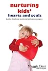Nurturing Kids' Hearts And Souls: Building Emotional, Social And Spiritual Competency
