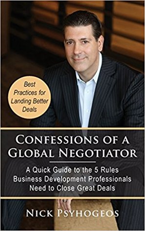 Confessions of a Global Negotiator: A Quick Guide to the 5 Rules Business Development Professionals Need to Close Great Deals