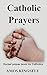 CATHOLIC BOOK OF PRAYERS: POCKET PRAYER BOOK FOR CATHOLICS