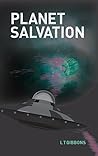 Planet Salvation by L.T. Gibbons