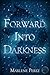 Forward Into Darkness