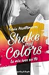 Shake my colors by Silvia Montemurro