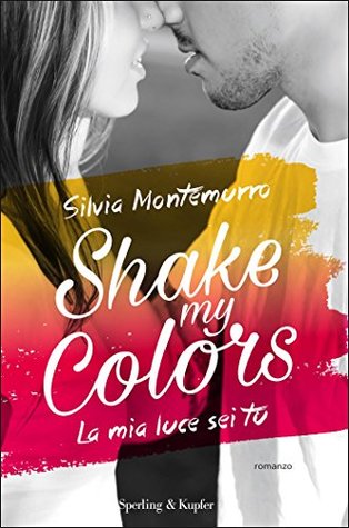 Shake my colors: La mia luce sei tu