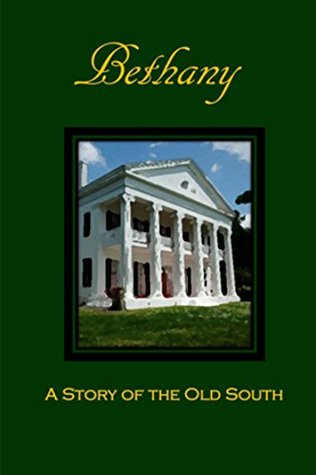 Bethany: A Story of the Old South (Kindle Edition)