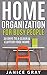 Home Organization for Busy People: Stress Free Living, Art and Strategy of Decluttering and Organizing, 30 Days to a Clean and Clutter Free Home, Feng ... Home Organization, Minimalism Book 2)