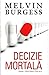 Decizie Mortală by Melvin Burgess