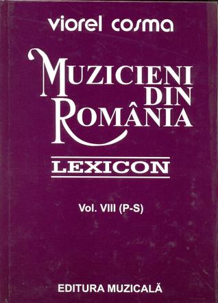 Muzicieni din România - Lexicon. Vol. VIII (P-S)