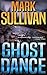 Ghost Dance by Mark T. Sullivan