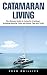 Catamaran Living: The Ultim...