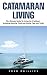 Catamaran Living by Fred    Phillips