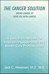 The Cancer Solution: Taking Charge of Your Life with Cancer