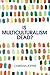 Is Multiculturalism Dead?: Crisis and Persistence in the Constitutional State