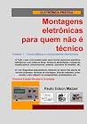 Volume 1 - Teoria básica e componentes eletrônicos (MONTAGENS ELETRÔNICAS PARA QUEM NÃO É TÉCNICO) (Portuguese Edition) Volume 1 - Teoria básica e componentes eletrônicos (MONTAGENS ELETRÔNICAS PARA QUEM NÃO É TÉCNICO) (Portuguese Edition)