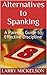 Alternatives to Spanking: Eight Simple Rules of Discipline for Parents