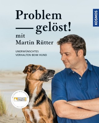 Problem gelöst! mit Martin Rütter. Unerwünschtes Verhalten beim Hund (Hardcover)