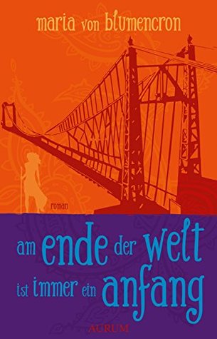 Am Ende der Welt ist immer ein Anfang (German Edition)
