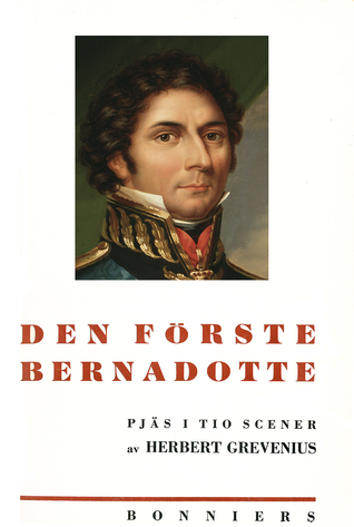 Den förste Bernadotte: Pjäs i tio scener