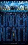 Underneath by Anne  Goodwin