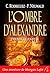 L'ombre d'Alexandre: Premiè...