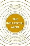 The Influential Mind: What the Brain Reveals About Our Power to Change Others