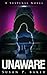 UNAWARE: A Suspense Novel