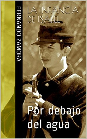 La infancia de Isabel: (Por debajo del agua) (Spanish Edition)