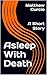 Asleep With Death  by Matthew Curcio