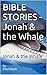 BIBLE STORIES - Jonah & the...