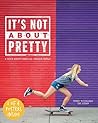 It's Not About Pretty by Cindy Whitehead