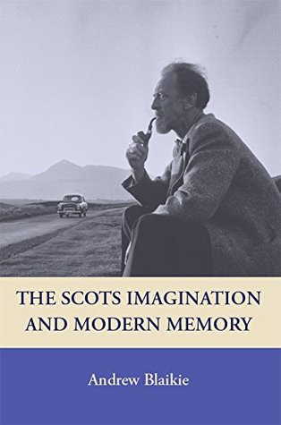 The Scots Imagination and Modern Memory (Kindle Edition)