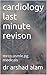 cardiology last minute revi...