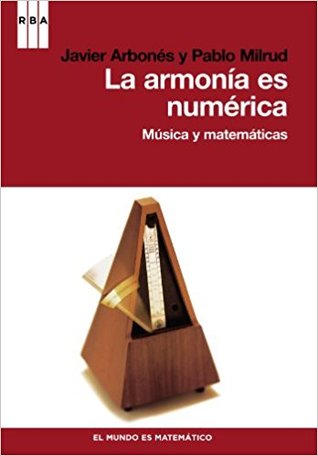 La armonia es numérica: Música y matemáticas (Hardcover)