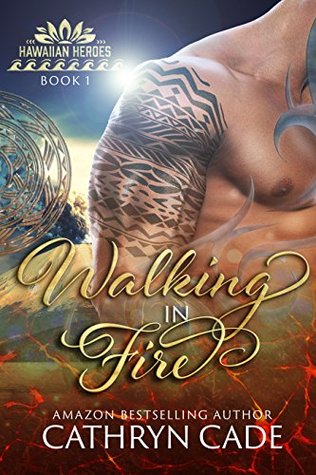Walking in Fire (Hawaiian Heroes Book 1)