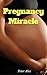 Pregnancy Miracle by Peter Alex