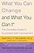What You Can Change . . . and What You Can't*: The Complete Guide to Successful Self-Improvement