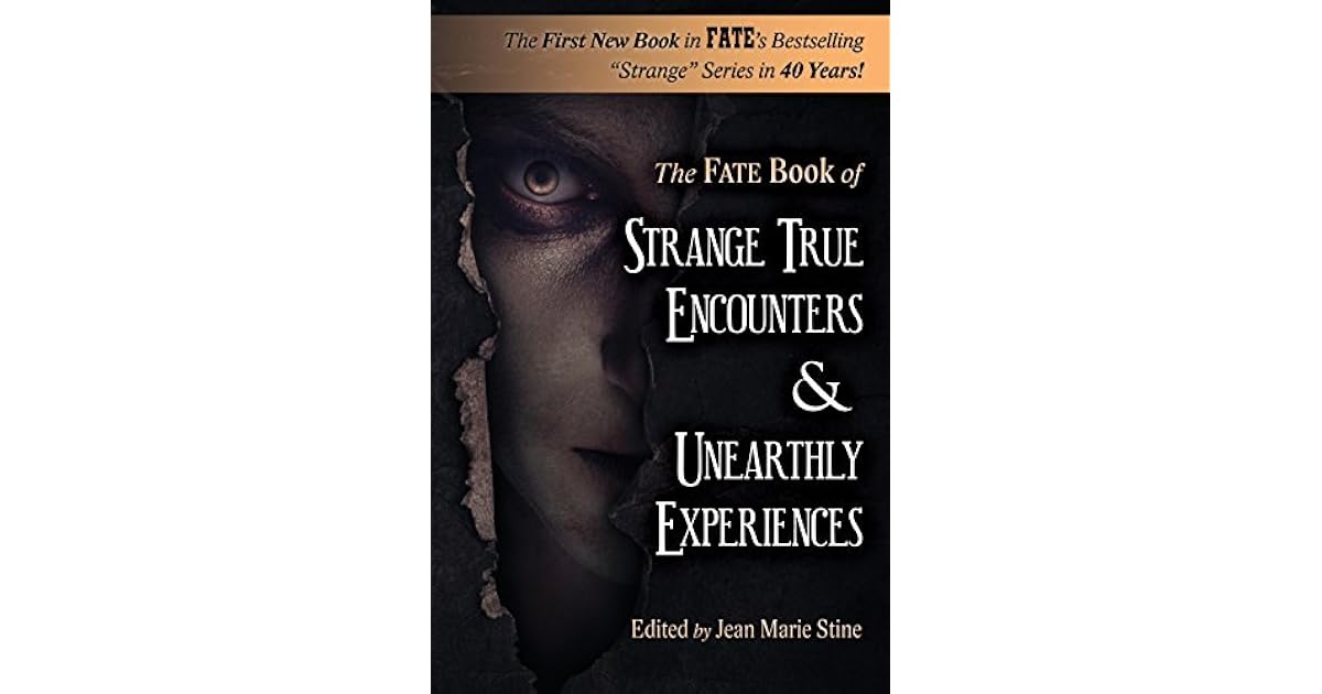 Strange True Encounters & Unearthly Experiences 25 Mind