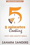 Five Minutes Cooking by Sahara Sanders