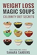 Weight Loss Magic Soups: Celebrity Diet Secrets