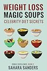 Weight Loss Magic Soups: Celebrity Diet Secrets (Edible Excellence, #2)