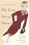 Book cover for The Lost Art of Dress: The Women Who Once Made America Stylish