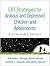 CBT Strategies for Anxious and Depressed Children and Adolescents: A Clinician's Toolkit