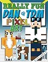 Really Fun Dan TDM Pixel Art colouring book. 100% UNOFFICIal: Cool kids colour-by-numbers for YouTubers & Minecraft fans